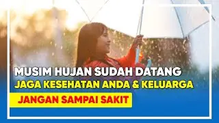 MUSIM HUJAN SUDAH DATANG JAGA KESEHATAN ANDA DAN KELUARGA JANGAN SAMPAI SAKIT!!!