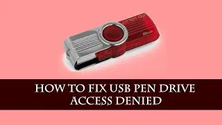How to Fix USB Pen Drive Access Denied