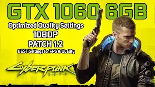 Cyberpunk 2077 | GTX 1060 6GB | PATCH 1.2 + OPTIMIZED QUALITY SETTINGS | 1080p