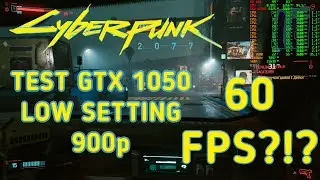 Cyberpunk 2077 | GTX 1050 2GB test Low Setting + I5 9400F+ 8 gb 3200Mhz 1050 TI Nvidia Geforce
