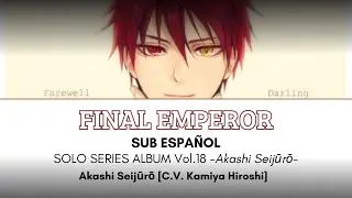 FINAL EMPEROR - Akashi Seijūrō [Sub. Español + Lyrics]