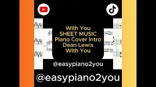 WITH YOU _SHEET MUSIC_PIANO COVER INTRO_DEAN LEWIS_ #easy #piano #coversongs #capcut #sheetmusic