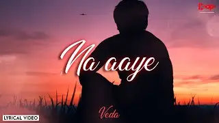 Na Aye | Veda | Arjun Kottaram | indie Song | Official Lyrical Video | Loop Beats Entertainnment