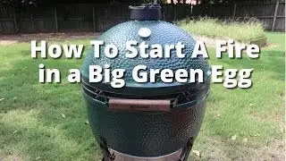 How to Build a Fire in the Big Green Egg | How to Light the Big Green Egg
