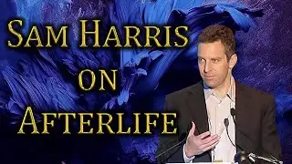 Sam Harris on Afterlife