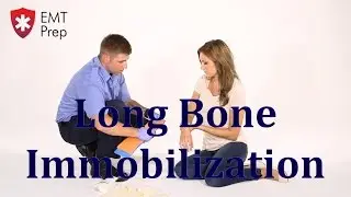 AEMT I99 Paramedic - Advanced Skills: Long Bone Immobilization - EMTprep.com