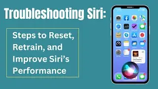 Troubleshooting Siri: Steps to Reset, Retrain, and Improve Siri