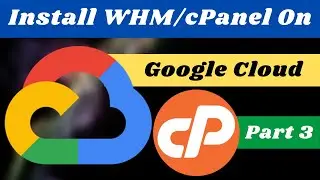 How To Install WHM/cPanel On Google Cloud in Hindi/Urdu #3