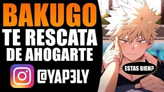 Bakugo TE RESCATA de AHOGARTE 😱 | ASMR Bakugou | Yapely