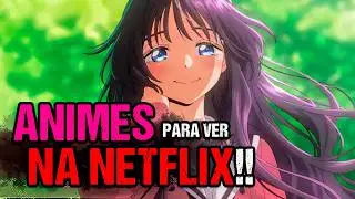 7 Anime on Netflix That You Need to Watch!