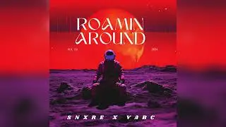 ROAMIN AROUND (Official Audio) | SNXRE | PROD BY VABC