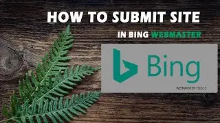 How to submit site in Bing WebMaster in 2023| Submit site Bing search console | Bing webmaster tools