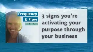 3 signs that you're activating your purpose through your business