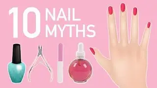 TOP 10 NAIL MYTHS DEBUNKED!!