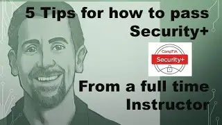 5 Tips to Pass CompTIA Security+ From a Full time Certification Instructor!