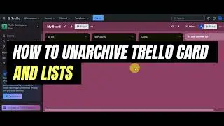 How to Unarchive Trello Cards and Lists | Easy Tutorial