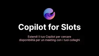 Come schedulare un meeting da Copilot? Prova Copilot for Slots!
