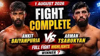 ANKIT BAIYANPURIA vs ARMAN TSARUKYAN Fight Complete | Full Fight Highlights | 1 August 2026