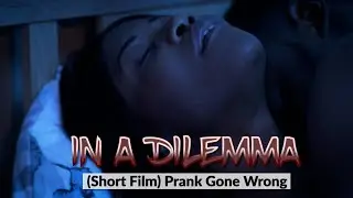 In a Dilemma_(Short Film)_Prank Gone Wrong.