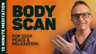 Body Scan for Deep Peace and Relaxation - 10 Minutes