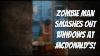 Deranged Zombie Smashes Out McDonald's Windows!