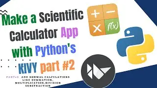 Add summation, subtraction, multiplication and division| Scientific Calculator with Kivy| Part #2 |