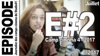Camp 4 - Episode 2 - Juillet 2017