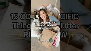 Oddly Specific Things To Decluttering NOW 