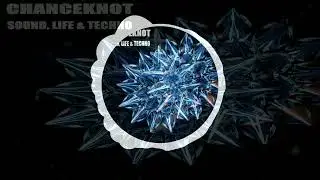 CHANCEKNOT - Sound, Life & Techno (Official Visualizer)