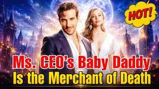 Ms. CEO's Baby Daddy Is the Merchant of Death | Hot Drama#reelshorts #drama#movie