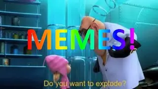 Despicable Me Do You Want To Explode Meme Compilation Dank Doodle Memes
