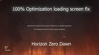 [Fix] Horizon Zero Dawn Pc Optimization Loading Screen Fix || With Proof
