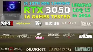Lenovo LOQ : i5 12th Gen 12450HX RTX 3050 - Test in 16 Games in 2024