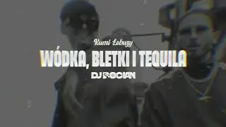 Kumi, Łobuzy - Wódka, Bletki i Tequila ( DJ BOCIAN REMIX ) 2024