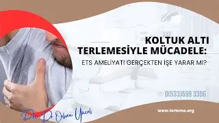 Koltuk Altı Aşırı Terleme Ameliyatı: ETS Gerçekten İşe Yarar mı?