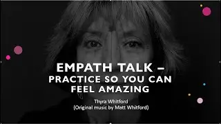 Empath Talk - Practice So You Can Feel Amazing