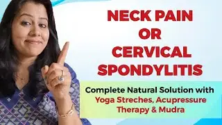 Yoga Streches & Acupressure, Mudra Therapy for Neck pain, Cervical spondylitis or Neck stiffness