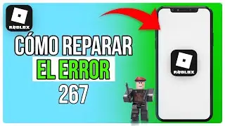 Cómo Solucionar El Código De Error 267 En Roblox | Solución Error 267 En Roblox (2024)