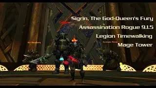 Sigrin, The God-Queen's Fury Assassination Rogue 9.1.5 Legion Timewalking Mage Tower