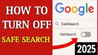 How to Turn Off SafeSearch on Google | Disable Google Safe Search 2025