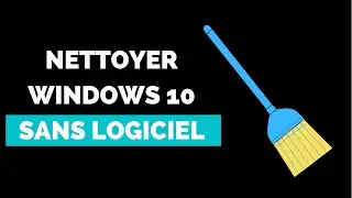 Comment 🧹 Nettoyer un Ordinateur Windows 10 Sans Logiciel & Gratuitement 🧹 ? [TUTORIEL]