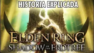 SHADOW OF THE ERDTREE  DLC - Historia EXPLICADA