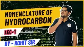 Nomenclature Of Hydrocarbon|| Lec 01 || Alkane, Alkenes and Alkyne || Rohit Sir