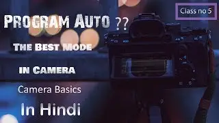What is Program Auto Mode?? | Best Mode in Camera | Camera Basics | Class no 5 in Hindi