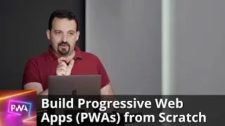 Build Progressive Web Apps (PWAs) from Scratch by Max Firtman | Preview