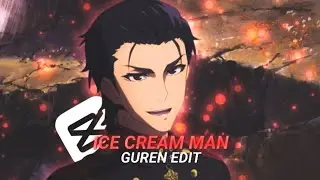 Ice cream man | Guren edit