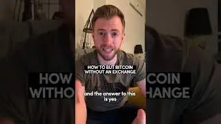 HOW DO YOU BUY BITCOIN WITHOUT AN EXCHANGE?