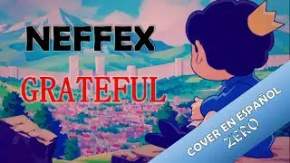 NEFFEX - GRATEFUL I cover en español REMAKE I Zero