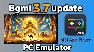 MSI App Player PC Emulator bgmi 3.7 Update in PC Emulator | Bgmi 3.7 in PC Emulator Msi app The5911