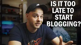 Is it too late to start blogging!?